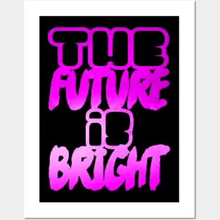 The future is bright Posters and Art